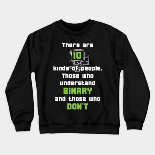 There Are 10 Kinds Of People Those Who Understand Binary And Those Who Don't Crewneck Sweatshirt